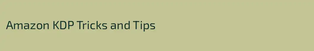 Amazon KDP Tricks and Tips